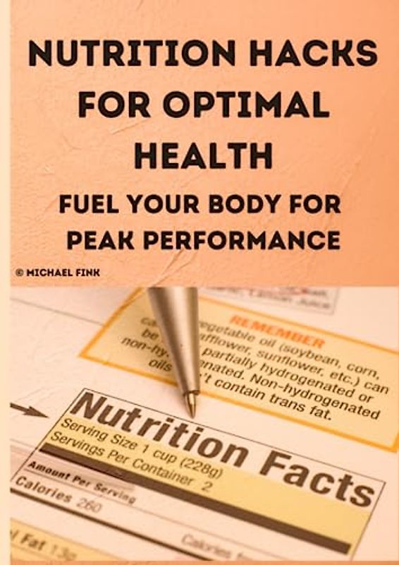 Nutrition Hacks for Optimal Health: Fuel Your Body for Peak Performance