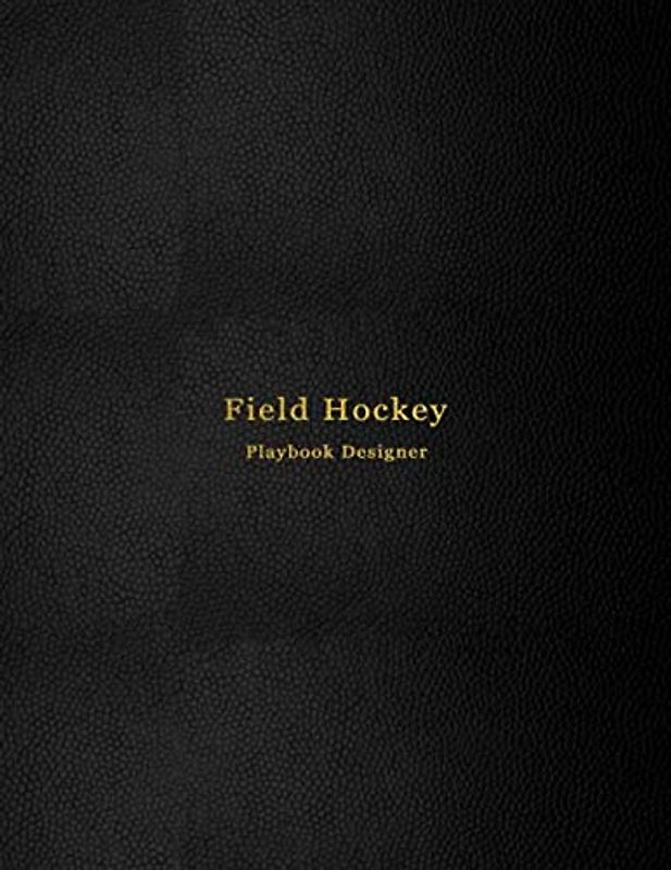 Field Hockey Playbook Designer: Playmaking notebook for sports training coaches, coaching staff and playmakers | Design, draw, create and record your newest plays | Black book cover