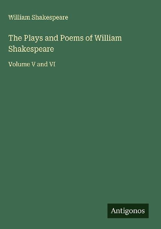 The Plays and Poems of William Shakespeare