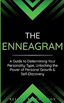 The Enneagram: A Guide to Determining Your Personality Type, Unlocking the Power of Personal Growth & Self-Discovery