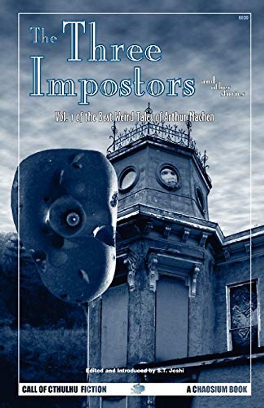 The Three Impostors and Other Stories: Vol. 1 of the Best Weird Tales of Arthur Machen (Call of Cthulhu Fiction)