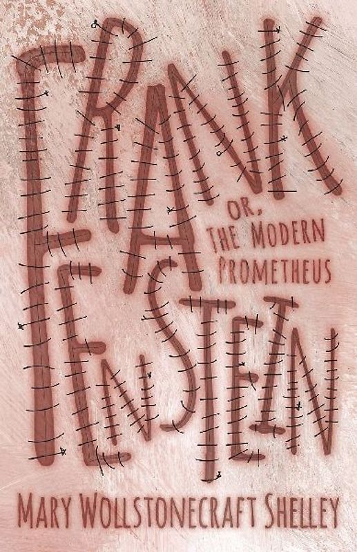 Frankenstein;or, The Modern Prometheus