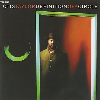 Otis Taylor - Definition of a Circle