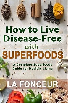 How to Live Disease-Free with Superfoods - Color Print