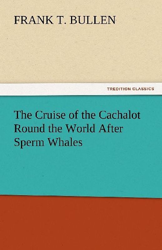 The Cruise of the Cachalot Round the World After Sperm Whales