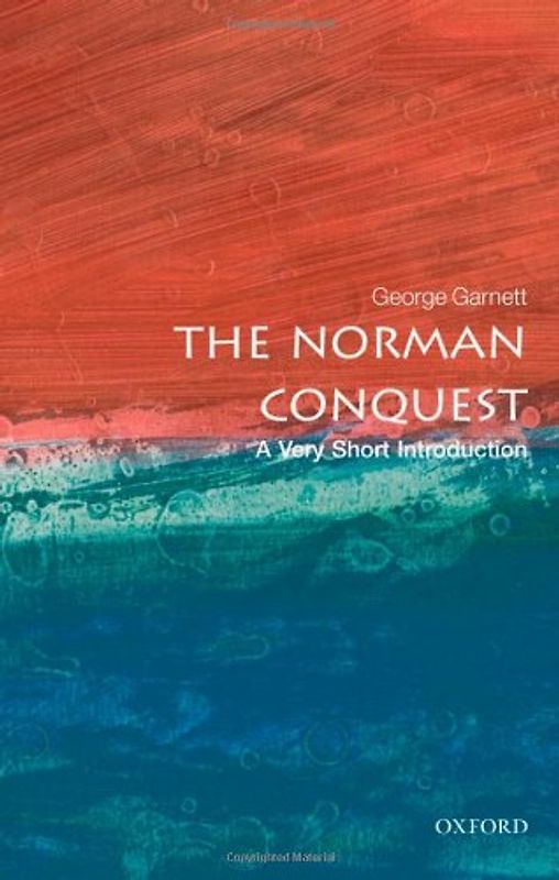 The Norman Conquest: A Very Short Introduction (Very Short Introductions) - George Garnett