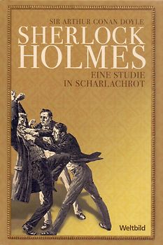 Sherlock Holmes: Band 1 - Eine Studie in Scharlachrot - Sir Arthur Conan Doyle [Gebundene Ausgabe, Weltbild]
