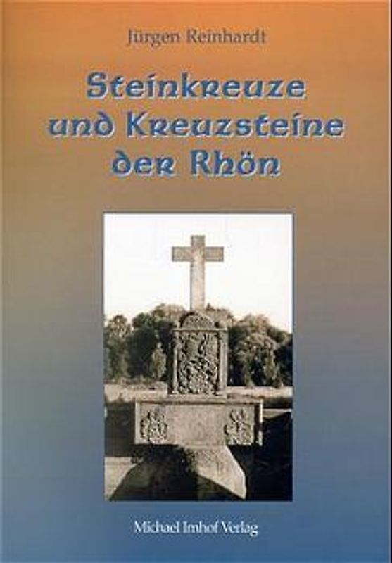 Steinkreuze und Kreuzsteine der Rhön