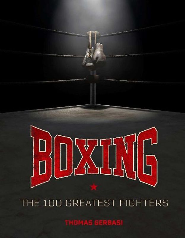 Boxing: The 100 Greatest Fighters