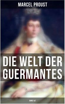 Die Welt der Guermantes (Band 1&2): Auf der Suche nach der verlorenene Zeit: Die Herzogin von Guermantes