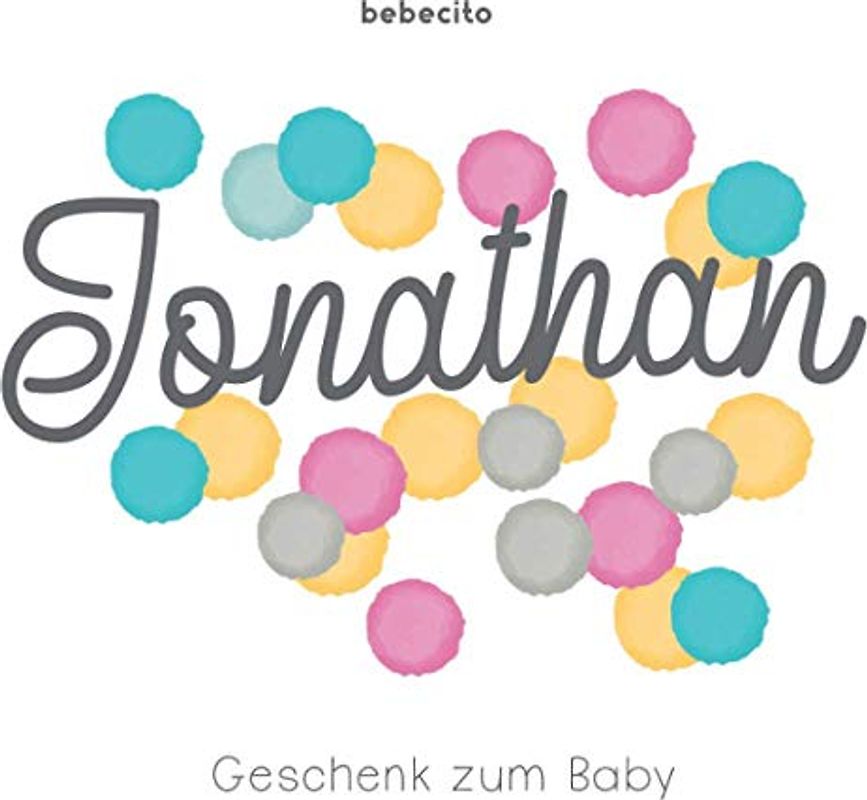 Jonathan - Geschenk zum Baby: Personalisiert zu Schwangerschaft, Babyparty und Geburt: Album und Babybuch zum Eintragen