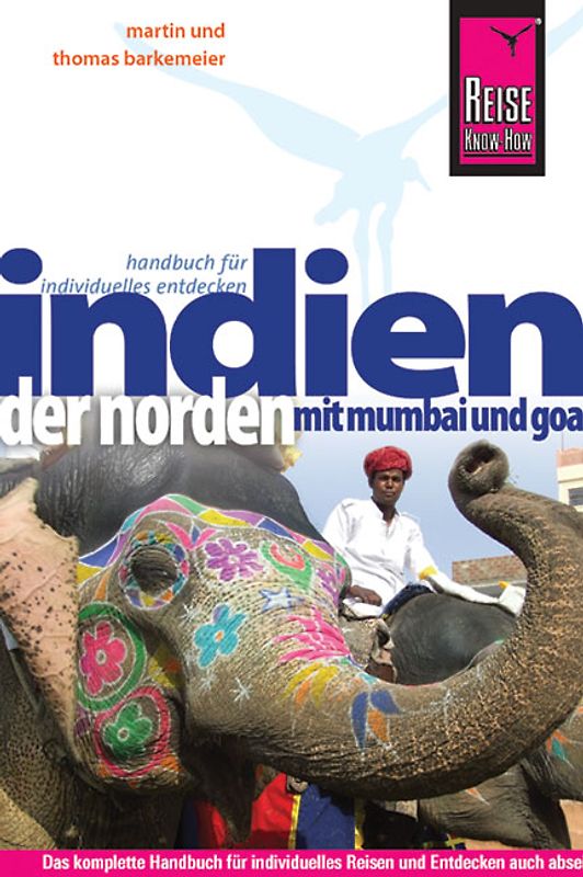 Reise Know-How Indien - der Norden mit Mumbai und Goa. Reiseführer für individuelles Entdecken