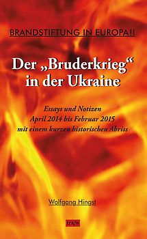 Brandstiftung in Europa!! Der "Bruderkrieg" in der Ukraine