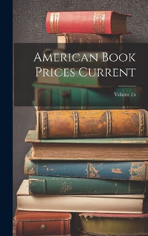 American Book Prices Current; Volume 25