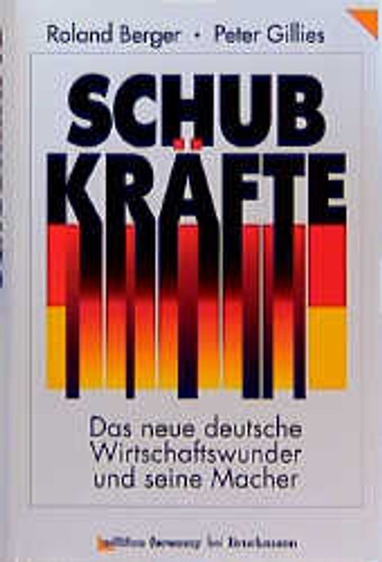 Schubkräfte. Das neue deutsche Wirtschaftswunder und seine Macher