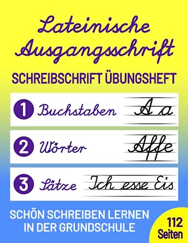 Lateinische Ausgangsschrift Schreibschrift Übungsheft: Schönschrift lernen in der Grundschule - Schreiblehrgang für Klassen 1, 2 und 3