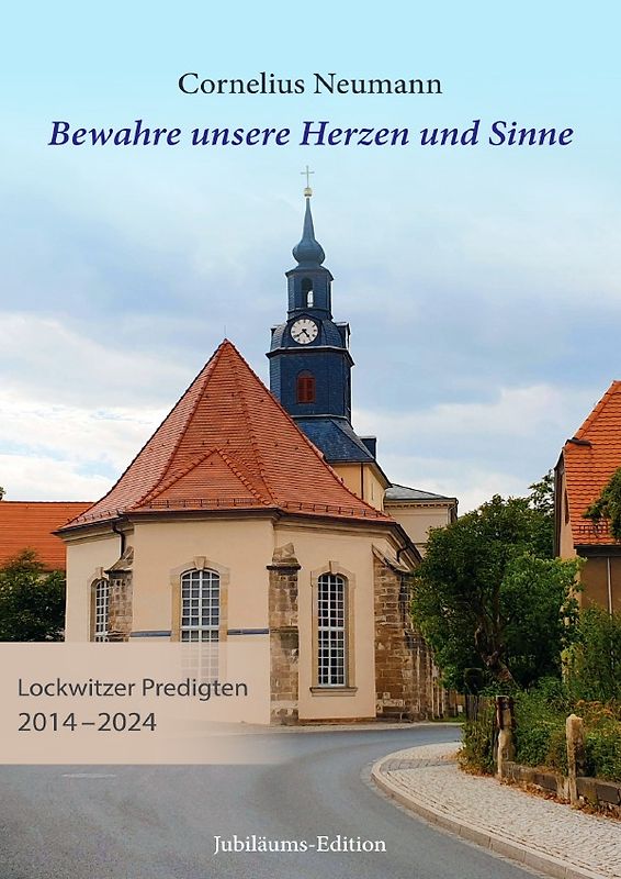 Bewahre unsere Herzen und Sinne – Lockwitzer Predigten 2014 – 2024