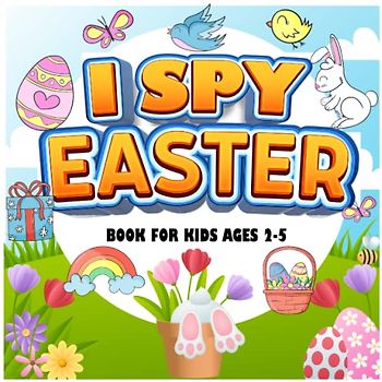 I Spy Easter Book For Kids Ages 2-5 - Easter gifts for kids: A Cute Picture Book with Fun Interactive Guessing Games for Toddlers and Preschoolers - Easter Gifts For Kids(easter basket for kids)