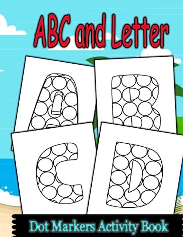 ABC and Letter Dot Markers Activity Book: Learning Alphabet Letters with Do a Dot Workbook