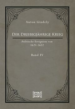 Der Dreißigjährige Krieg. Politische Ereignisse von 1622-1632. Band 4