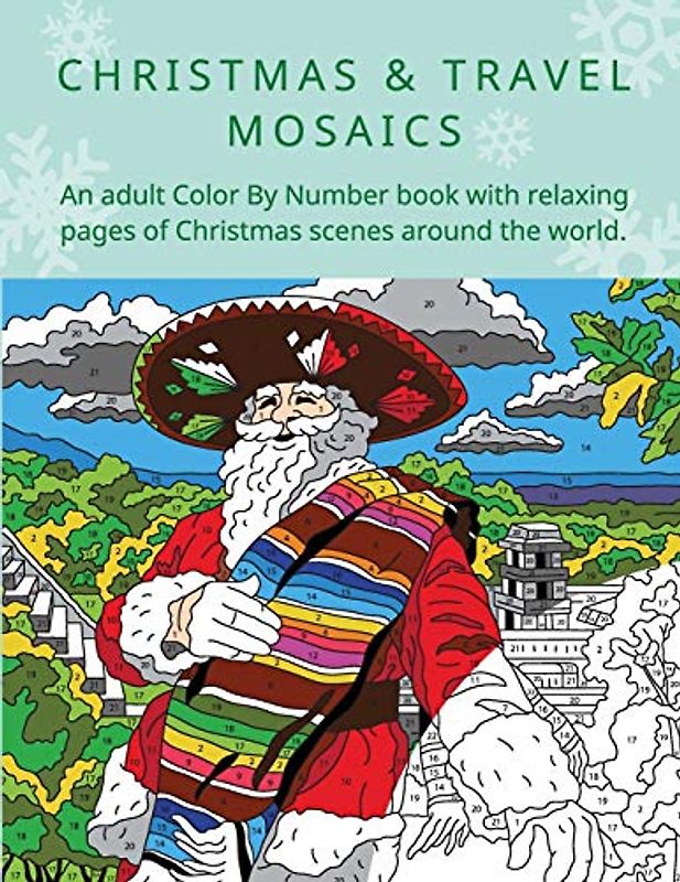 CHRISTMAS & TRAVEL MOSAICS: An adult Color by Number book with relaxing pages of Christmas scenes around the world.