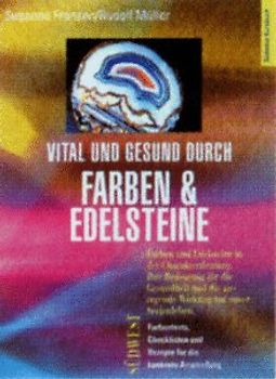 Vital und gesund durch Farben und Edelsteine