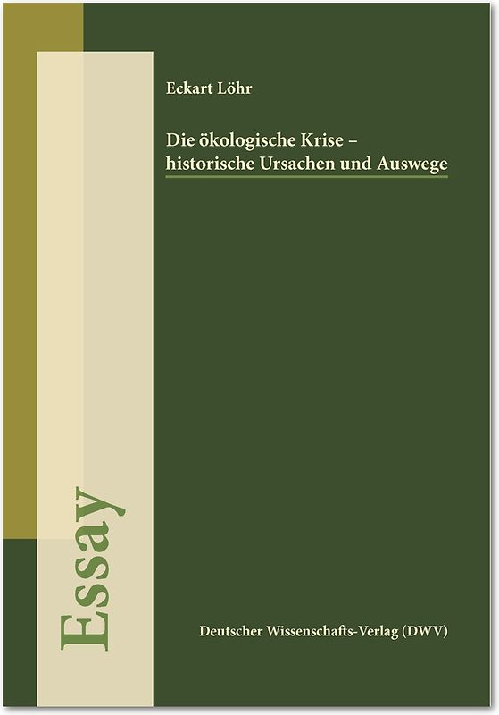 Die ökologische Krise - historische Ursachen und Auswege (Essay)