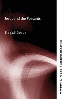 Jesus and the Peasants (Matrix: the Bible in Mediterranean Context, Band 4)