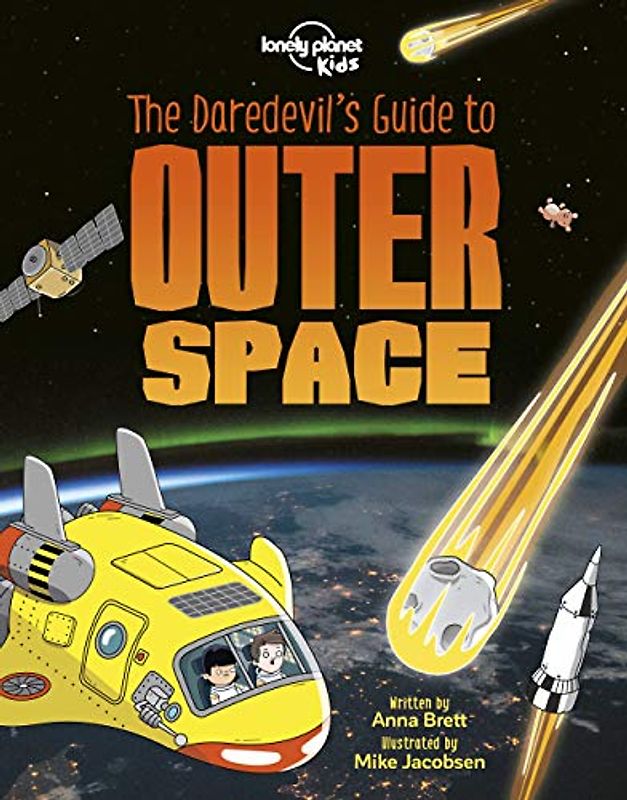 Lonely Planet Kids The Daredevil's Guide to Outer Space 1