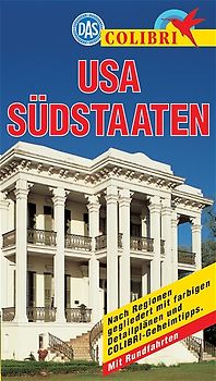 Südstaaten USA. Nach Regionen gegliedert mit COLIBRI-Geheimtips. Mit Rundfahrten