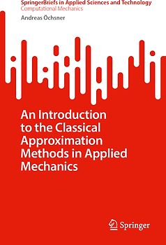 An Introduction to the Classical Approximation Methods in Applied Mechanics