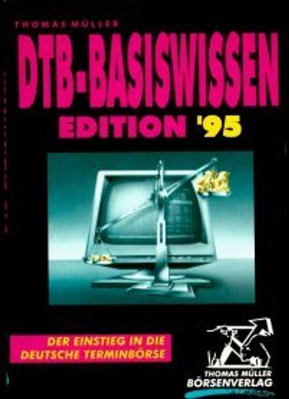DTB-Basiswissen Edition 95. Der Einstieg in die Deutsche Terminbörse