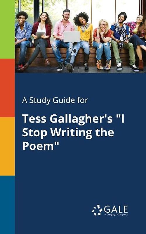 A Study Guide for Tess Gallagher's "I Stop Writing the Poem"