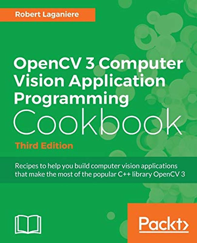 OpenCV 3 Computer Vision Application Programming Cookbook - Third Edition (English Edition): Recipes to make your applications see