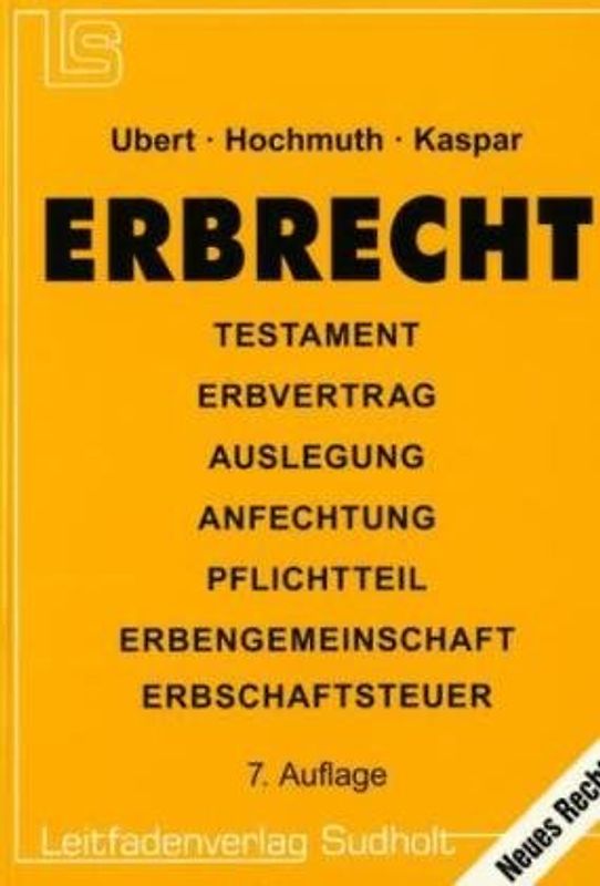 Erbrecht. Erbfolge – Testamentsauslegung – Testamentsanfechtung – Pflichtteil – Erbengemeinschaft – Erbschaftsteuer