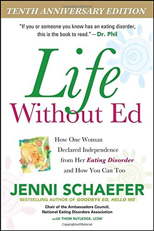 Life Without Ed: How One Woman Declared Independence from Her Eating Disorder and How You Can Too - Schaefer, Jenni