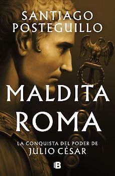 Maldita Roma: La Conquista del Poder de Julio César / Accursed Rome