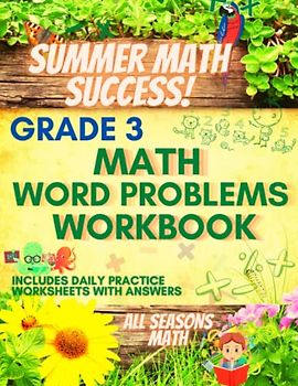 Summer Math Success: 3rd Grade Math Word Problems Workbook: Addition, Subtraction, Multiplication and Division Word Problems for Kids Ages 8-9 with Answers