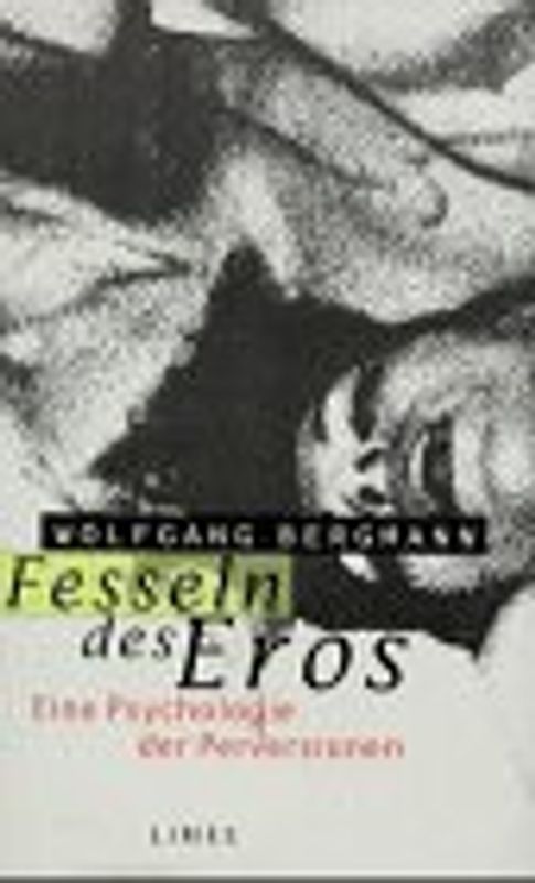 Fesseln des Eros. Eine Psychologie der Perversionen