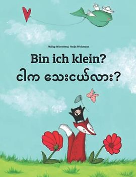 Bin ich klein? ငါက သေးငယ်လား?: Kinderbuch Deutsch-Birmanisch/Burmesisch (bilingual/zweisprachig) (Bilinguale Bücher (Deutsch-Burmesisch) Von Philipp Winterberg)