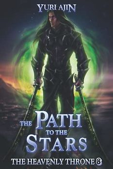 The Path to the Stars: A LitRPG Wuxia Series (The Heavenly Throne, Band 8)