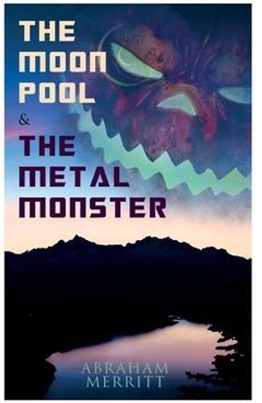 The Moon Pool & The Metal Monster
