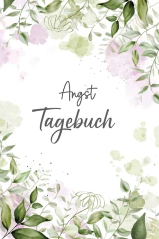 Angst Tagebuch: Ein Tagebuch als Arbeitsbuch zum Ausfüllen und Ankreuzen, zur Selbsthilfe bei Angst- & Panikattacken und Unterstützung bei Therapie einer Angststörung