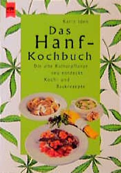 Das Hanf-Kochbuch. Die alte Kulturpflanze neu entdeckt. Rezepte, Getränke und Heilmittel