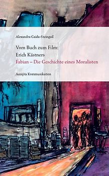 Vom Buch zum Film: Erich Kästners "Fabian - Die Geschichte eines Moralisten"