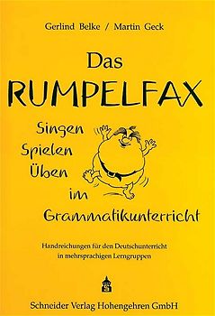 Das Rumpelfax. Singen, Spielen, Üben im Grammatikunterricht. Handreichungen für den Deutschunterricht in mehrsprachigen Lerngruppen