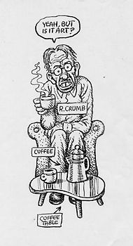 Robert Crumb. Yeah, But is it Art?