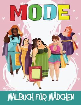 Mode Malbuch für Mädchen: 50 umwerfende Beauty Fashion Stylish & andere süße Designs für Mädchen, die es lieben, Ihren Stil Auszudrücken.