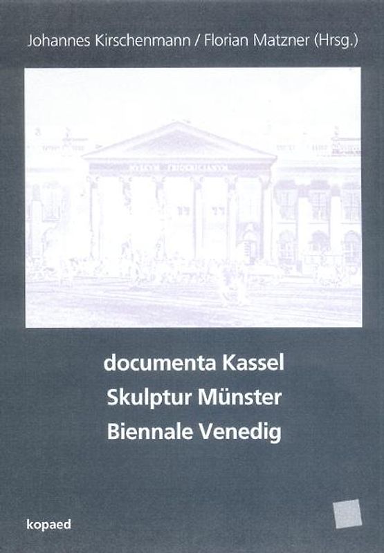 documenta Kassel, Skulptur Münster, Biennale Venedig