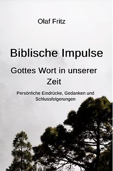 Biblische Impulse - Gottes Wort in unserer Zeit